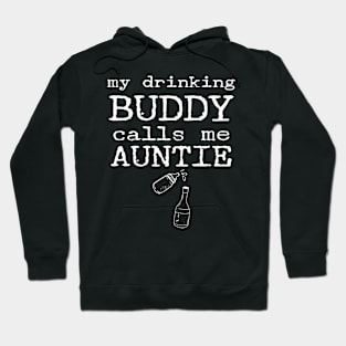 My Drinking Buddy Calls Me Auntie Funny Whiskey Beer Wine Lover Gift Hoodie